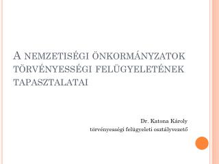 A nemzetiségi önkormányzatok törvényességi felügyeletének tapasztalatai