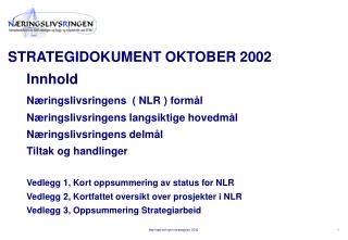 STRATEGIDOKUMENT OKTOBER 2002 	Innhold Næringslivsringens ( NLR ) formål
