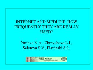 INTERNET AND MEDLINE. HOW FREQUENTLY THEY ARE REALLY USED?