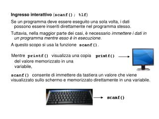 Ingresso interattivo ( scanf(); %lf )