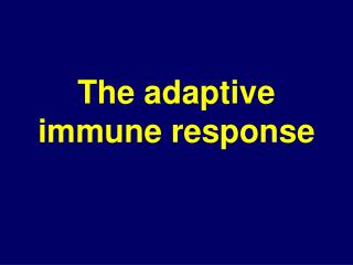 The adaptive immune response