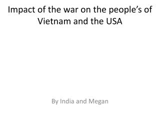 Impact of the war on the people’s of Vietnam and the USA