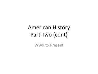 American History Part Two (cont)