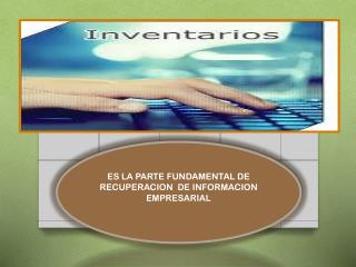 ES LA PARTE FUNDAMENTAL DE RECUPERACION DE INFORMACION EMPRESARIAL