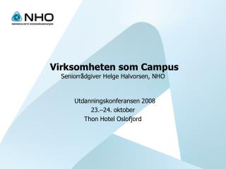 Virksomheten som Campus Seniorrådgiver Helge Halvorsen, NHO