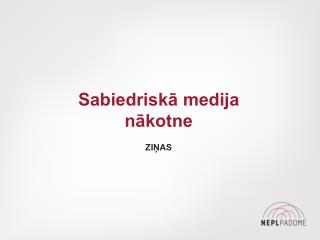 Sabiedriskā medija nākotne