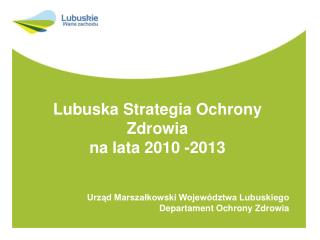 Lubuska Strategia Ochrony Zdrowia na lata 2010 -2013