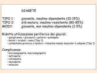 DIABETE TIPO 1 : 	giovanile, insulino-dipendente (10-15%)