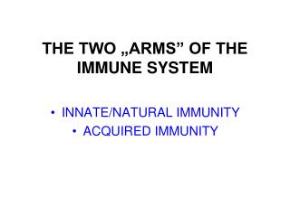 THE TWO „ARMS” OF THE IMMUNE SYSTEM