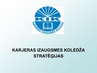 KARJERAS IZAUGSMES KOLEDŽA STRATĒĢIJAS