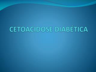 CETOACIDOSE DIABÉTICA