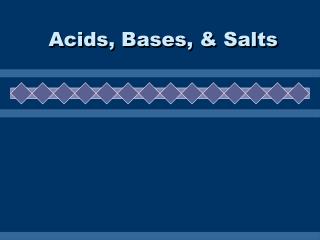 Acids, Bases, &amp; Salts