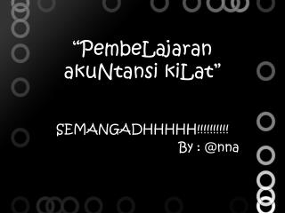“PembeLajaran akuNtansi kiLat”