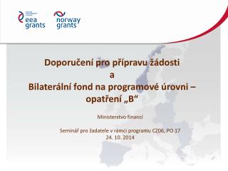 Doporučení pro přípravu žádosti a Bilaterální fond na programové úrovni – opatření „B“