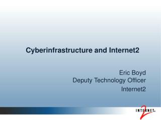 Cyberinfrastructure and Internet2