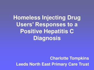 Homeless Injecting Drug Users’ Responses to a Positive Hepatitis C Diagnosis