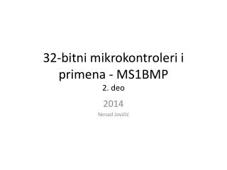 32-bitni mikrokontroleri i primena - MS1BMP 2 . deo