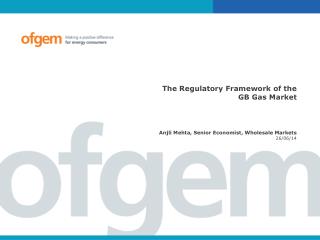 The Regulatory Framework of the GB Gas Market