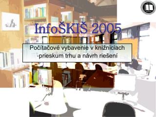 Info ŠKIŠ 2005