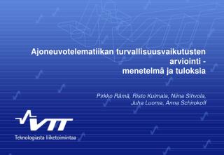 Pirkko Rämä, Risto Kulmala, Niina Sihvola, Juha Luoma, Anna Schirokoff