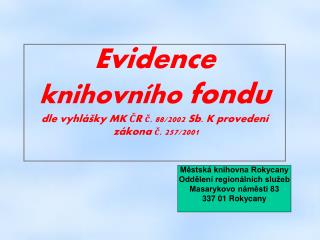 Evidence knihovního fondu dle vyhlášky MK ČR č. 88/2002 Sb. K provedení zákona č. 257/2001