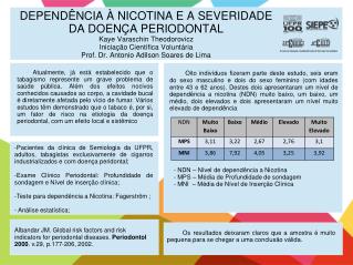 - NDN – Nível de dependência a Nicotina - MPS – Média de Profundidade de sondagem