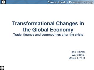 Transformational Changes in the Global Economy Trade, finance and commodities after the crisis