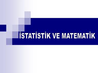 İSTATİSTİK VE MATEMATİK