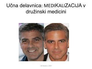 Učna delavnica : MEDI K ALI Z A C I JA v družinski medicini