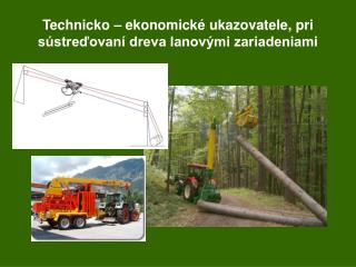 Technicko – ekonomické ukazovatele, pri sústreďovaní dreva lanovými zariadeniami