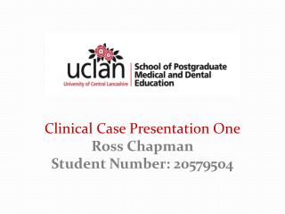 Clinical Case Presentation One Ross Chapman Student Number: 20579504