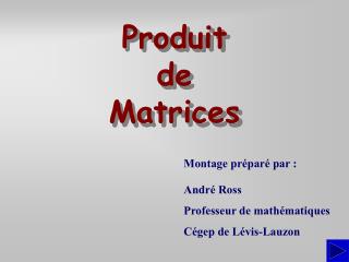 Produit de Matrices