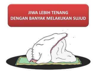 JIWA LEBIH TENANG DENGAN BANYAK MELAKUKAN SUJUD