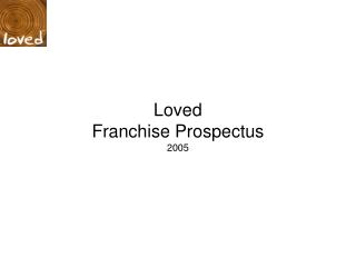 Loved Franchise Prospectus 2005