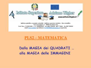 PLS2 – MATEMATICA Dalla MAGIA dei QUADRATI … alla MAGIA delle IMMAGINI