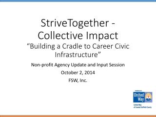 StriveTogether - Collective Impact “Building a Cradle to Career Civic Infrastructure”