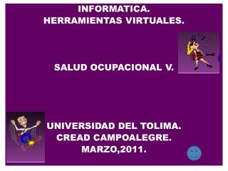 INFORMATICA. HERRAMIENTAS VIRTUALES. SALUD OCUPACIONAL V. UNIVERSIDAD DEL TOLIMA.