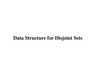 Data Structure for Disjoint Sets