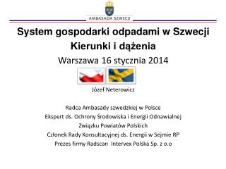 System gospodarki odpadami w Szwecji Kierunki i dążenia Warszawa 16 stycznia 2014 Józef Neterowicz