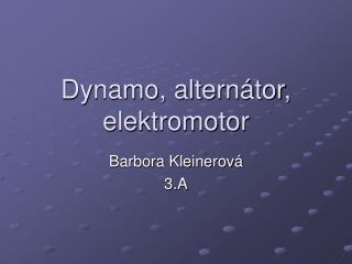 Dynamo, alternátor, elektromotor