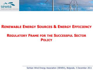 Renewable Energy Sources &amp; Energy Efficiency Regulatory Frame for the Successful Sector Policy