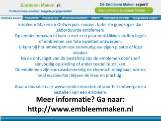 Meer informatie? G a naar: embleemmaken.nl