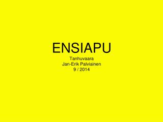 ENSIAPU Tanhuvaara Jan-Erik Palviainen 9 / 2014