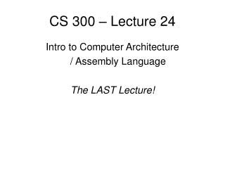 CS 300 – Lecture 24
