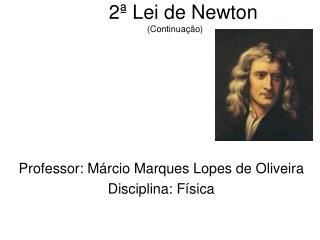 2ª Lei de Newton (Continuação)