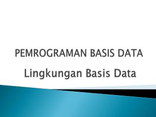 PEMROGRAMAN BASIS DATA