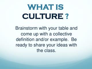 WHAT IS CULTURE ?