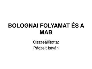 BOLOGNAI FOLYAMAT ÉS A MAB