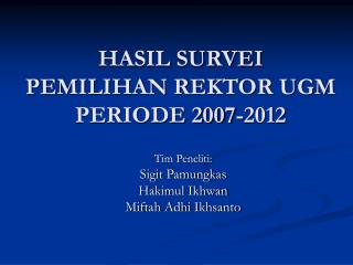 HASIL SURVEI PEMILIHAN REKTOR UGM PERIODE 2007-2012