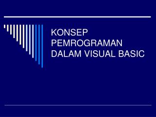 KONSEP PEMROGRAMAN DALAM VISUAL BASIC